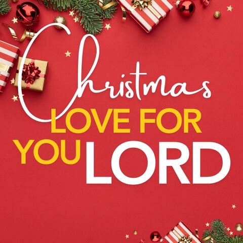 This Christmas, All My Love to You, Lord