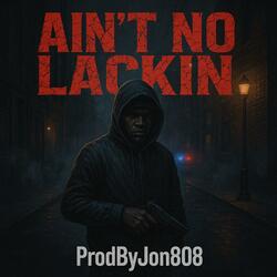 Ain't No Lackin