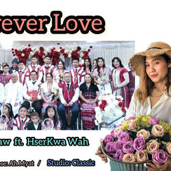 Forever Love/ တစိၤသးတၢ်အဲၣ် (feat. Hserkwah Wah)