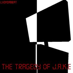 The Tragedy Of J.A.K.E
