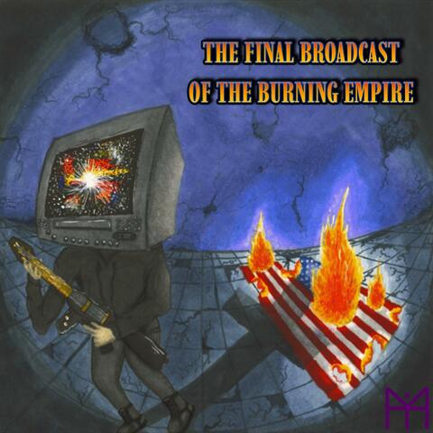 The Final Broadcast of the Burning Empire