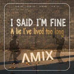 I Said I'm Fine