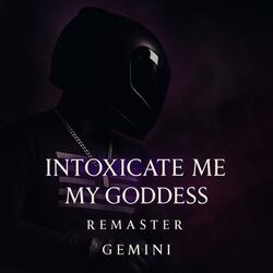 Intoxicate Me My Goddess