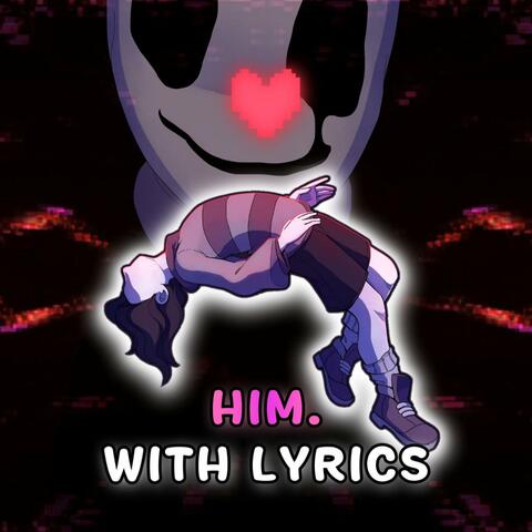 HIM. With Lyrics | Undertale: Call of the Void (feat. Tom Previte)