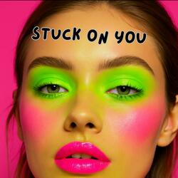 Stuck on you