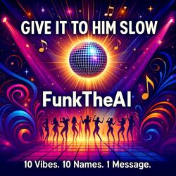 Give It To Him Slow (Isabella)
