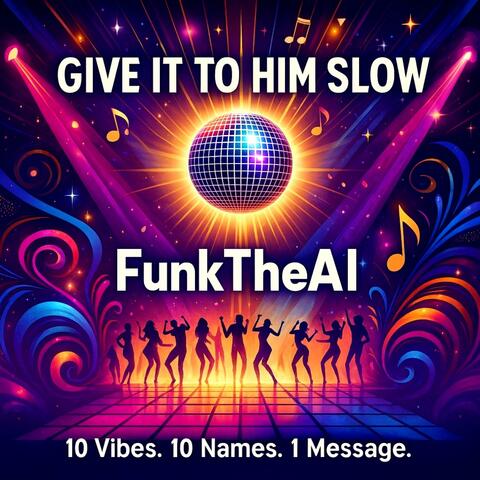 Give It To Him Slow