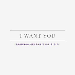 I Want You (feat. B.F.R.E.E.)