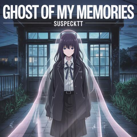 Ghost Of My Memories