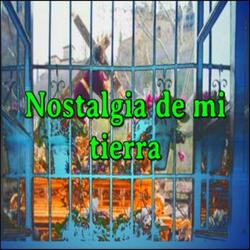 Nostalgia de mi tierra