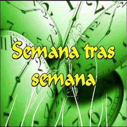 Semana tras semana