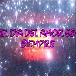 El dia del amor es siempre