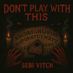 Don't Play With This