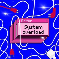 System Overload