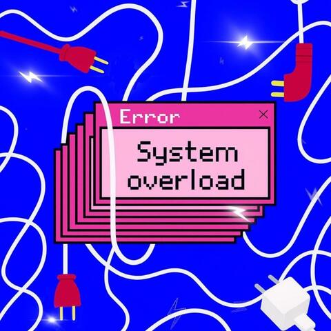 System Overload