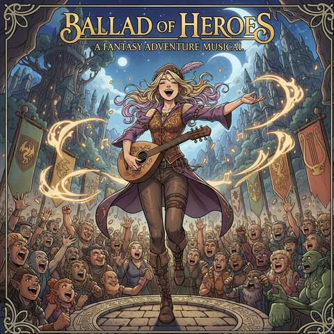 Ballad of Heroes: A Fantasy Adventure Musical