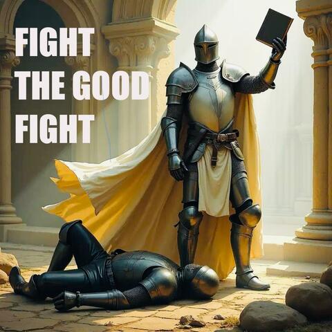 Fight The Good Fight