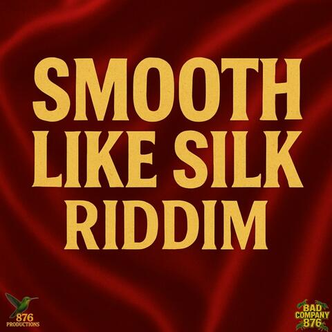 Smooth Like Silk Riddim (876 Productions)