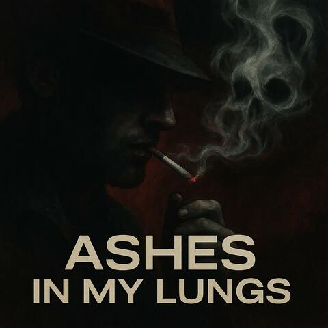 Ashes in my lungs