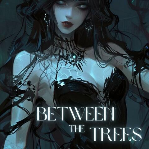 Between the Trees
