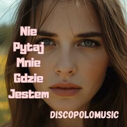 NIE PYTAJ MNIE GDZIE JESTEM