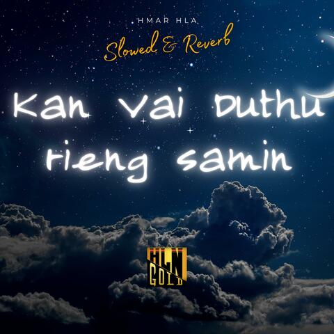Kan Vai Duthu Rieng Samin (Slowed & Reverb)