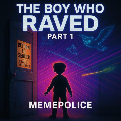 The Boy Who Raved, Pt. 1