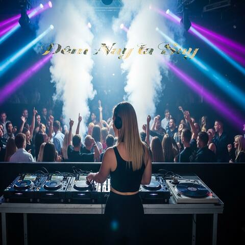 Đêm Nay Ta Say #EDMRemix