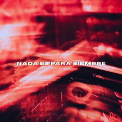NADA ES PARA SIEMPRE