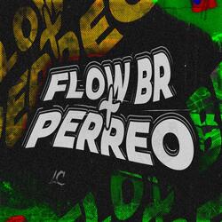 Flow BR + PERREO