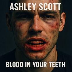 Blood In Your Teeth