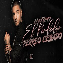 INTRO EL PERDEDOR + PERREO CEBADO