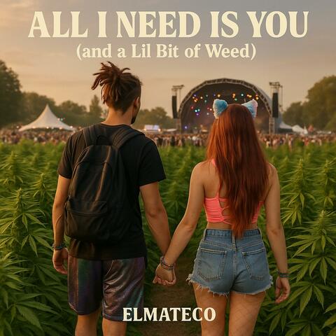 All I Need Is You (and a Lil Bit of Weed)