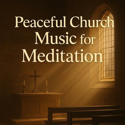 Peaceful Church Music for Medutation