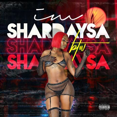 I'm Shardaysa Btw