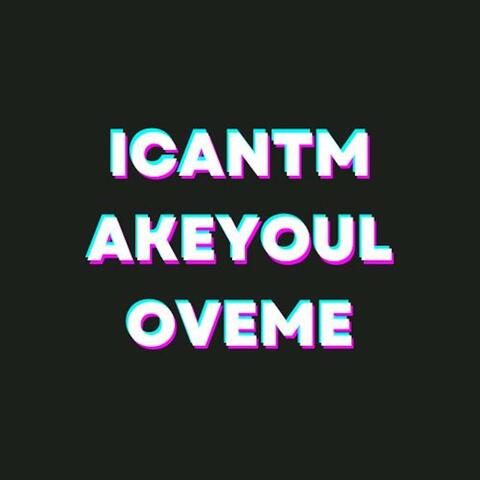 I Can't Make You Love Me