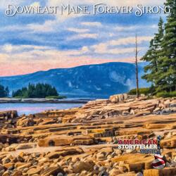 Downeast Maine, Forever Strong (Anthemic Rock Version III)