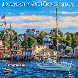 Downeast Maine, Forever Strong (Anthemic Rock Version IV)