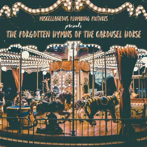 The Forgotten Hymns of the Carousel Horse