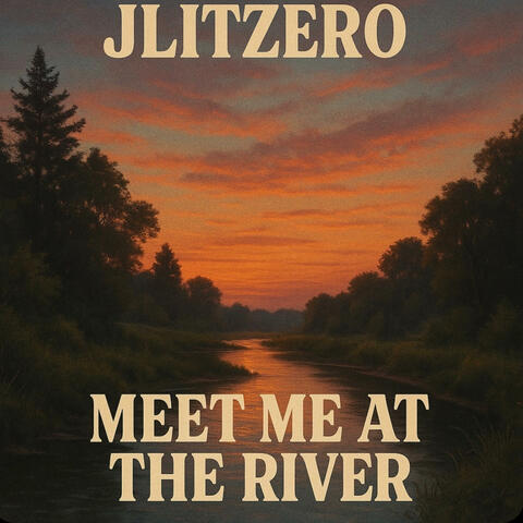 Meet Me At The River