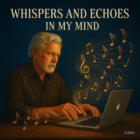 Whispers and Echoes in my Mind
