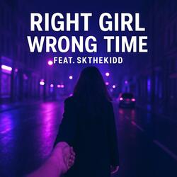 Right Girl, Wrong Time (feat. SkTheKidd)