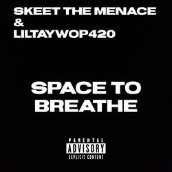 Space To Breathe (feat. LilTayWop420)