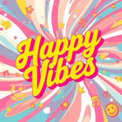 Happy Vibes
