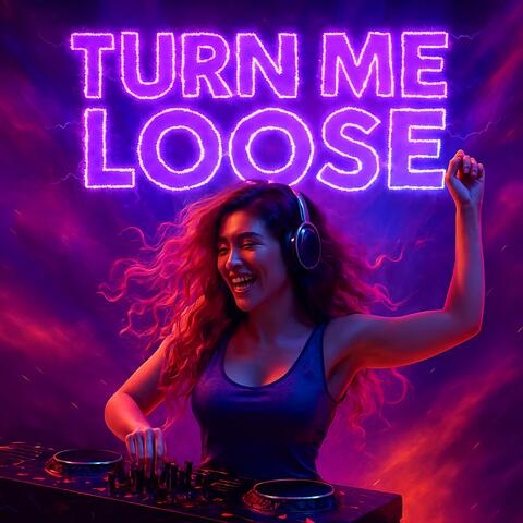 Turn Me Loose