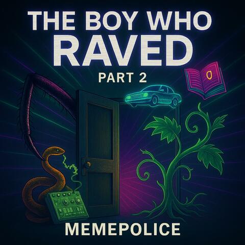 The Boy Who Raved, Pt. 2