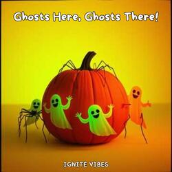 Ghosts Here, Ghosts There!
