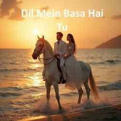Dil Mein Basa Hai Tu