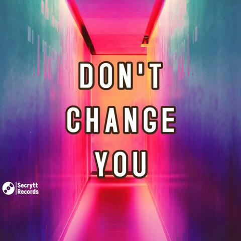 Don't Change You