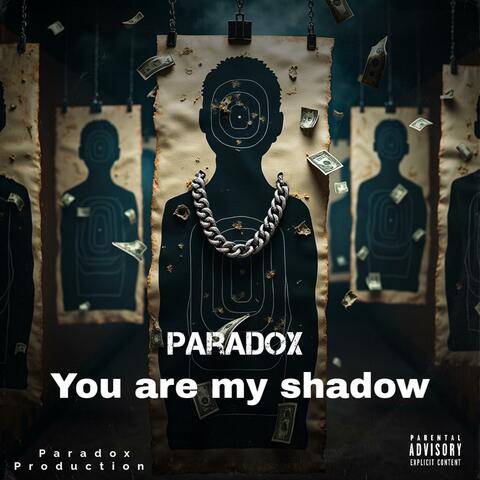 You are my shadow
